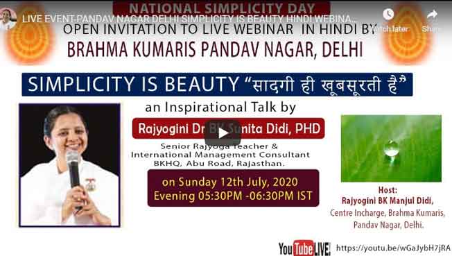 LIVE 12-07-2020, 5.30pm : PANDAV NAGAR DELHI SIMPLICITY IS BEAUTY HINDI WEBINAR BY DR BK SUNITA DIDI